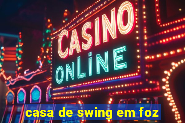 casa de swing em foz